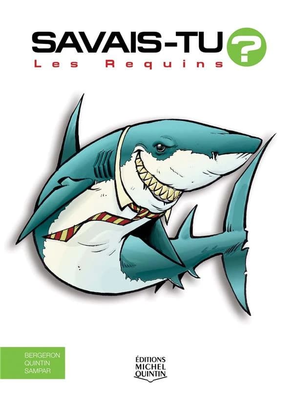 Les requins ([Nouvelle éd.]) Alain M. Bergeron, Michel Quintin, Sampar ; illustrations, Sampar ; couleurs, GAG (André Gagnon)