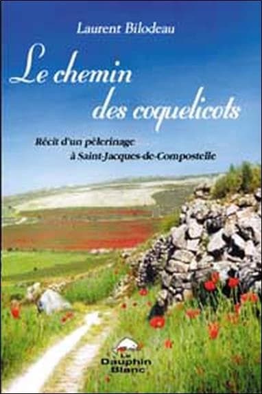 Le chemin des coquelicots ; récit d'un pèlerinage à Saint-Jacques-de-Compostelle