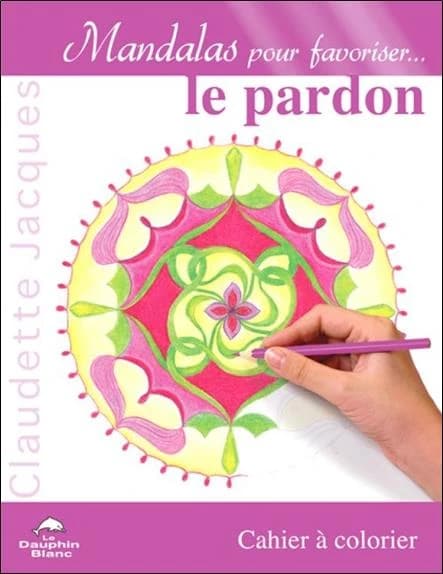 Mandalas pour favoriser le pardon : cahier à colorier