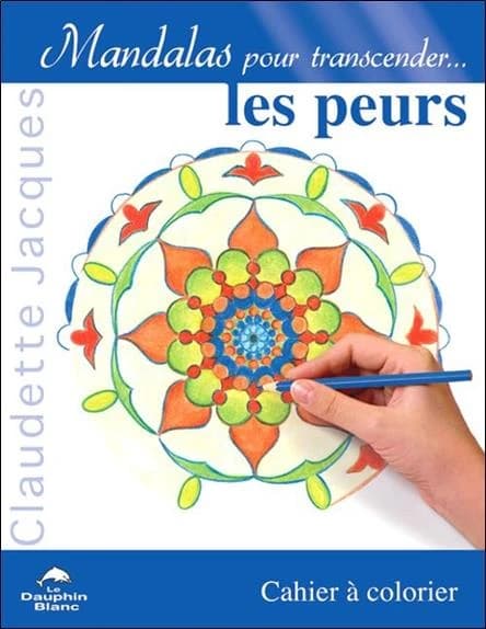 Mandalas pour transcender les peurs : cahier à colorier