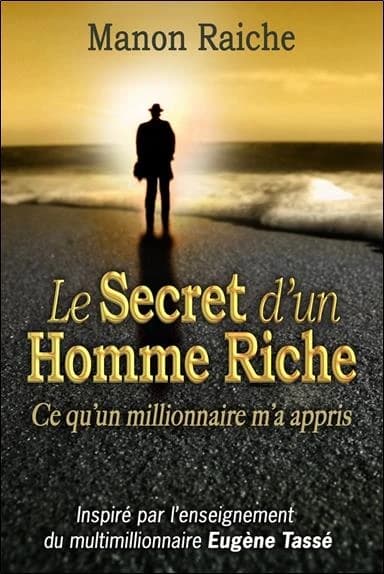 Le secret d'un homme riche : ce qu'un millionnaire m'a appris