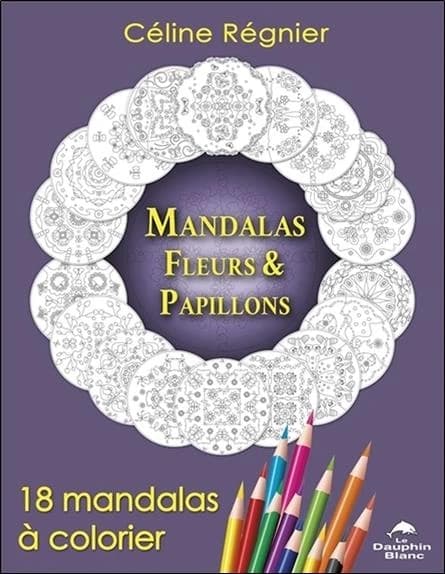 Mandalas Fleurs & Papillons : 18 mandalas à colorier : [Album à colorier]