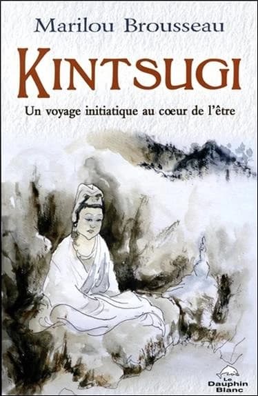 Kintsugi : un voyage initiatique au coeur de l'être
