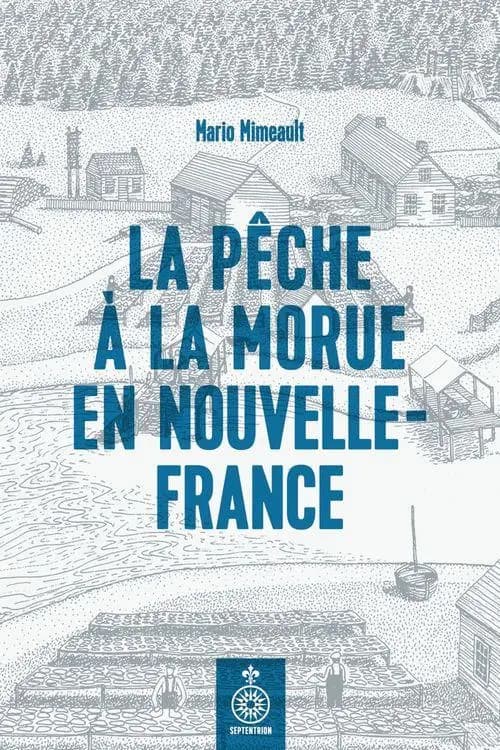 La Pêche à la Morue en Nouvelle-France