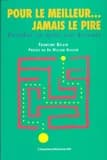 POUR LE MEILLEUR... JAMAIS LE PIRE : PRENDRE EN MAIN SON DEVENIR