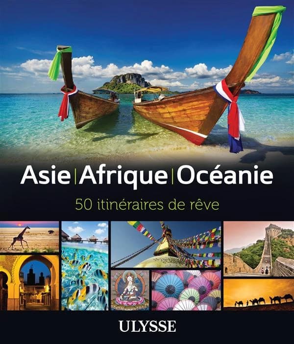 Asie, Afrique, Océanie : 50 itinéraires de rêve