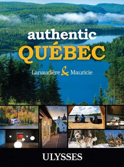 Authentic Québec ; Lanaudière and Mauricie