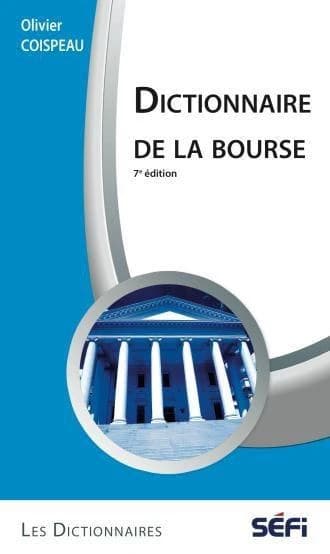 Dictionnaire de la Bourse (7e éd.) Olivier Coispeau