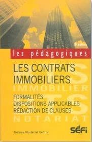 Les contrats immobiliers : formalités, dispositions applicables, rédaction des clauses : BTS collaborateur, juriste notarial, BTS professions immobilières (2e éd.) Mélanie Monteillet Geffroy