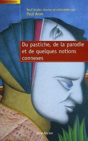 Du pastiche, de la parodie, et de quelques notions connexes
