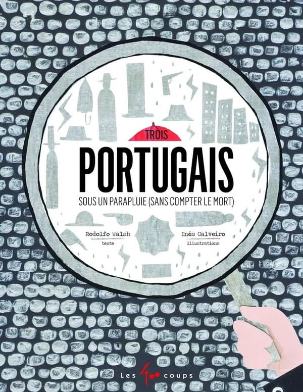 Trois Portugais sous un parapluie : sans compter le mort