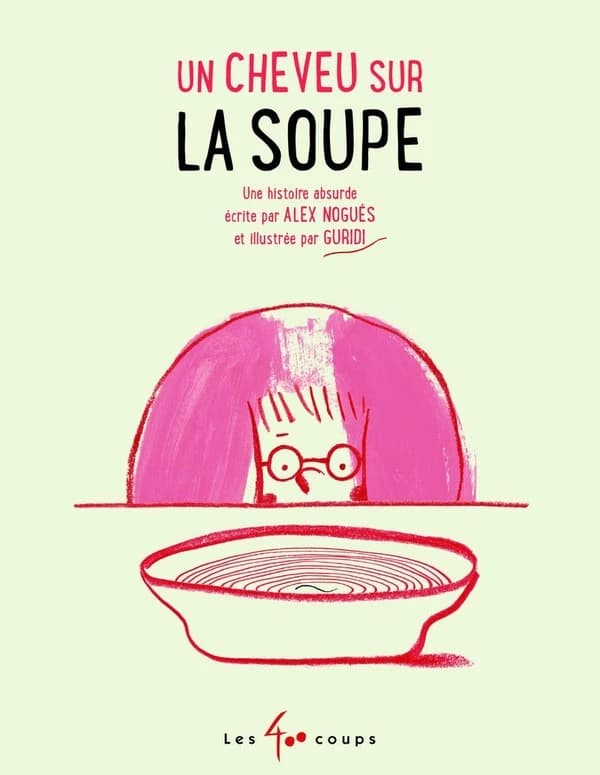 Un cheveu sur la soupe : une histoire absurde