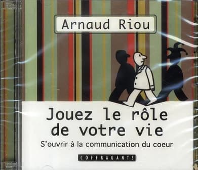 Jouez le role de votre vie ; s'ouvrir à la communication du coeur