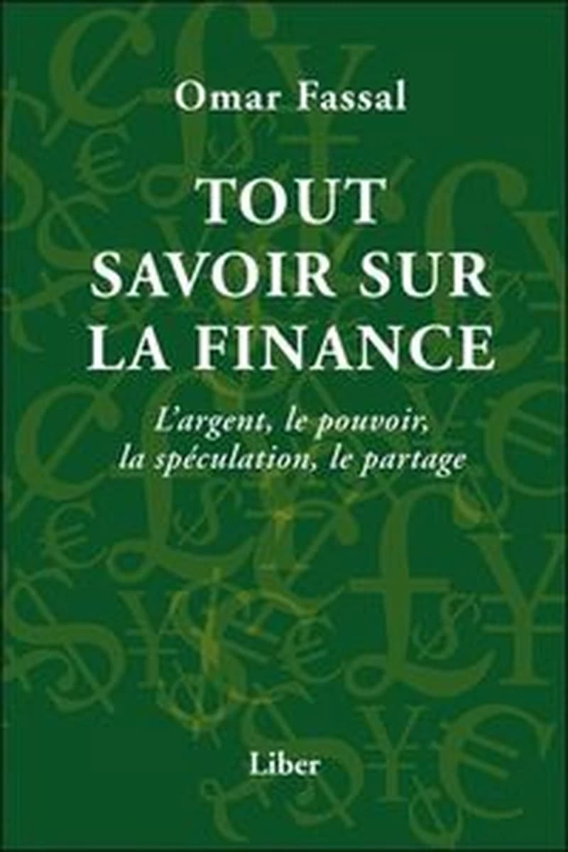 Tout savoir sur la finance : l'argent, le pouvoir, la spéculation, le partage