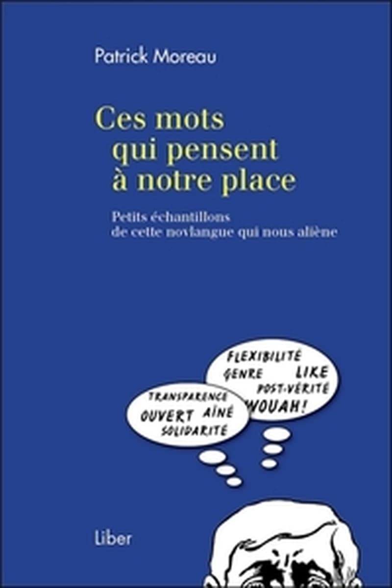 CES MOTS QUI PENSENT A NOTRE PLACE - PETITS ECHANTILLONS DE CETTE NOVLANGUE QUI NOUS ALIENE