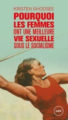 Pourquoi les femmes ont une meilleure vie sexuelle sous le socialisme : plaidoyer pour l'indépendance économique