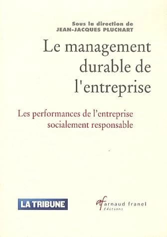 Le management durable de l'entreprise : les performances de l'entreprise socialement responsable