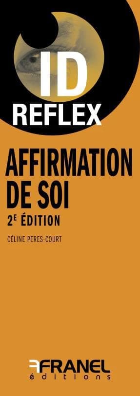 Id réflex : affirmation de soi (2e édition)