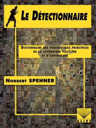 Le détectionnaire : dictionnaire des personnages principaux de la littérature policière et d'espionnage