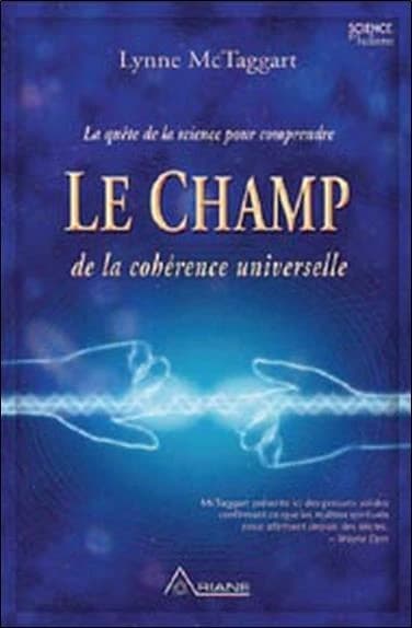Le champ de la cohérence universelle : la quête de la science pour comprendre