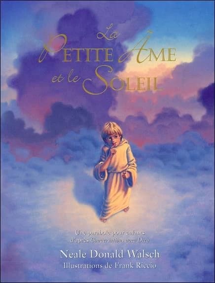 La petite âme et le soleil : une parabole pour enfants d'après "Conversations avec Dieu"