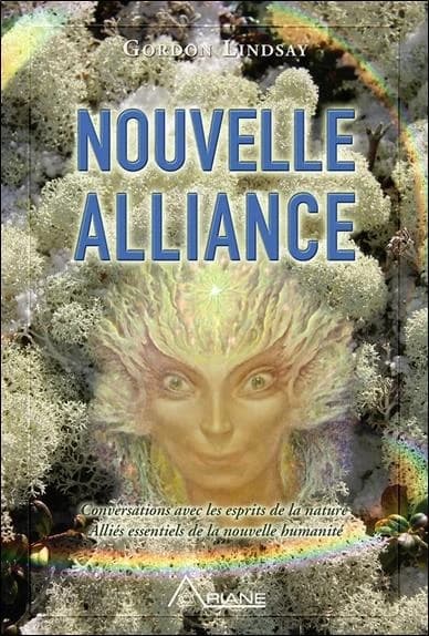 Nouvelle alliance : conversations avec les esprits de la nature et autres alliés essentiels de la nouvelle humanité