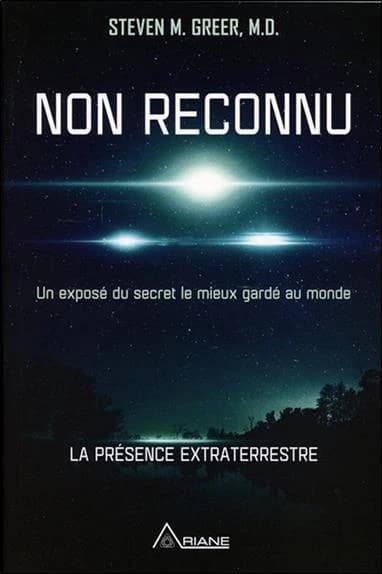 Non reconnu : un exposé du secret le mieux gardé au monde, la présence extraterrestre