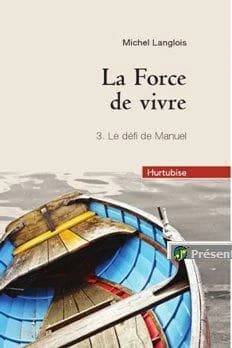 La force de vivre : roman historique