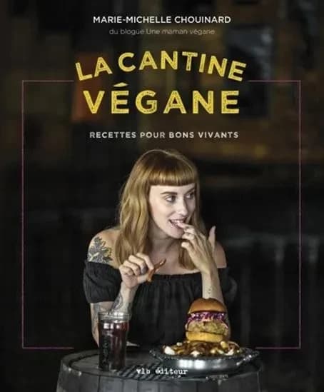 La cantine végane ; recettes pour bons vivants