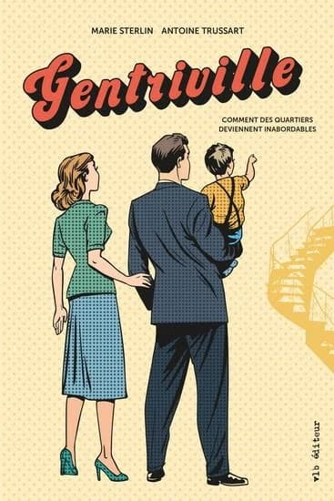 Gentriville : comment des quartiers deviennent inabordables