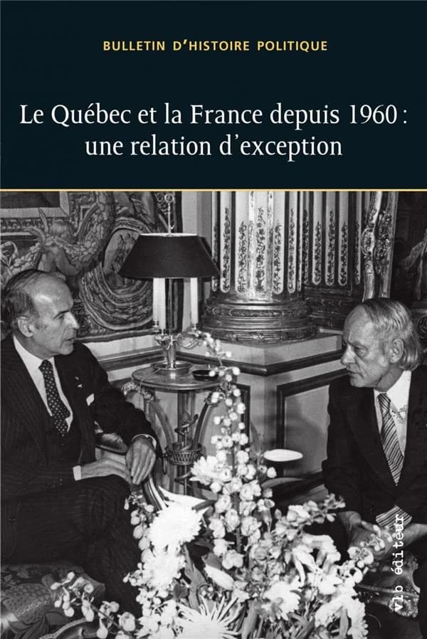 Bulletin d'histoire politique, vol. 30 no. 1, Printemps 2022, Le Qu?bec et la France depuis 1960 : une relation d'exception