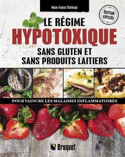 Le régime hypotoxique : sans gluten et sans produits laitiers : pour vaincre les maladies inflammatoires (Éd. révisée) Marie-France Thivierge