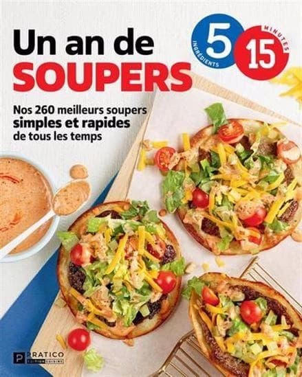 Un an de soupers en 5-15 : Nos 260 meilleurs soupers simples et rapides de tous les temps