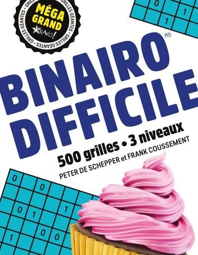 Méga grand : Binairo difficile : 500 grilles ; 3 niveaux