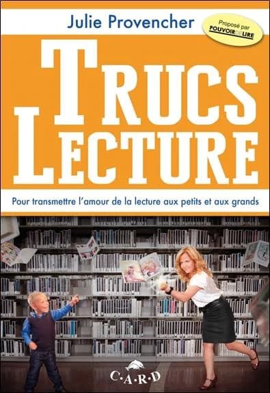 Trucs lecture : pour transmettre l'amour de la lecture aux petits et aux grands