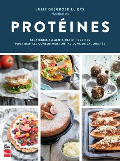 Protéines ; stratégies alimentaires et recettes pour bien les consommer tout au long de la journée