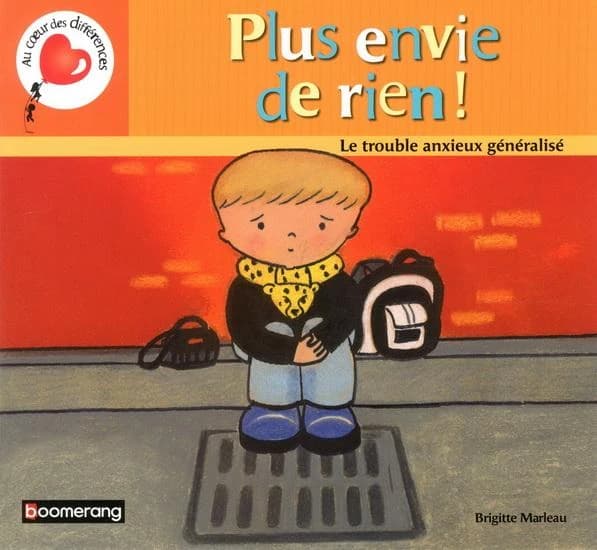 Plus envie de rien ! : Le trouble anxieux généralisé