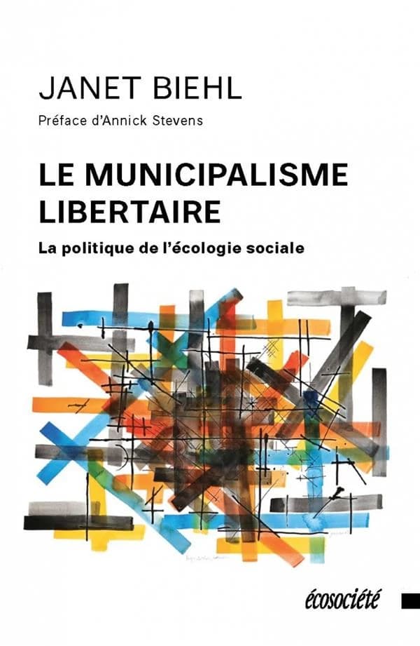 Le municipalisme libertaire : La politique de l'écologie sociale
