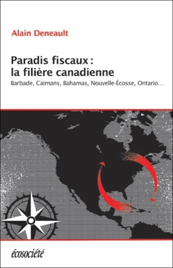 Paradis fiscaux : la filière canadienne : Barbade, Caïmans, Bahamas, Nouvelle-Écosse, Ontario