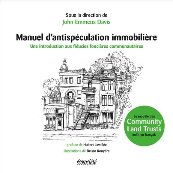 Manuel d'antispéculation immobilière : une introduction aux fiducies foncières communautaires