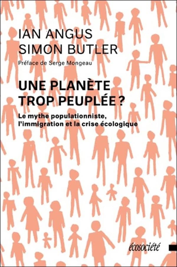 Une planète trop peuplée ? : le mythe populationniste, l'immigration et la crise écologique