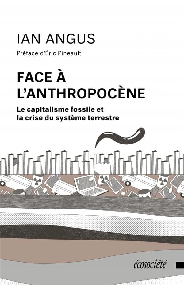 Face à L'anthropocène : Le Capitalisme Fossile et la Crise du Système Terrestre