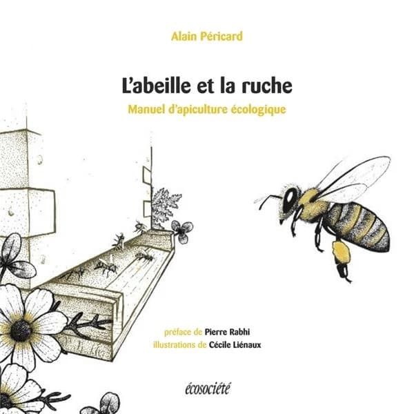 L'abeille et la ruche ; manuel d'apiculture écologique