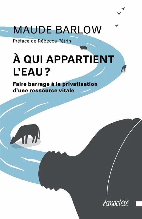 A qui appartient l'eau ? : Faire barrage à la privatisation d'une ressource vitale