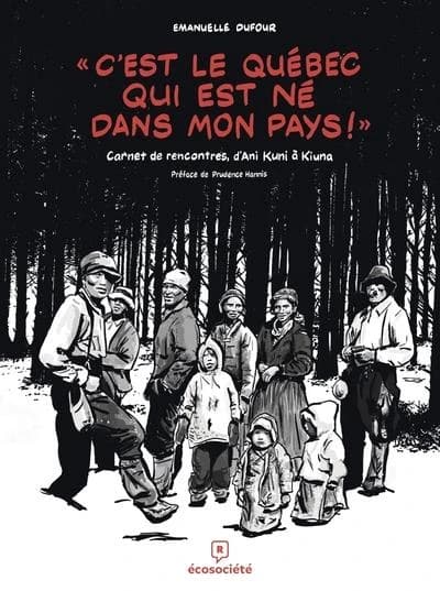 « C'est le Québec qui est né dans mon pays ! » : carnet de rencontres, d'Ani Kuni à Kiuna