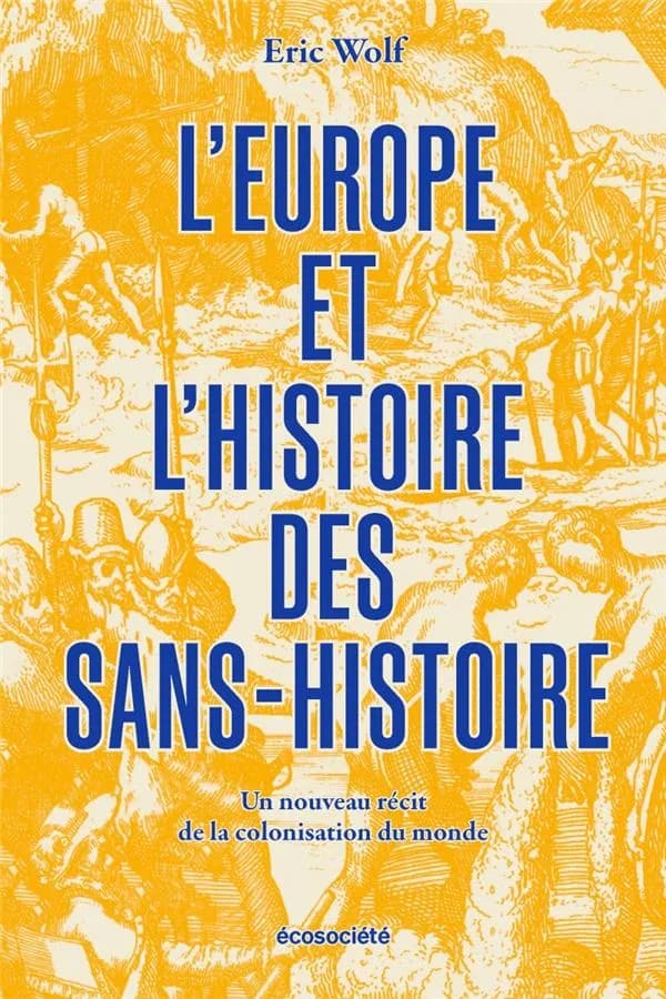 L'Europe et l'histoire des sans-histoire : Un nouveau récit de la colonisation du monde