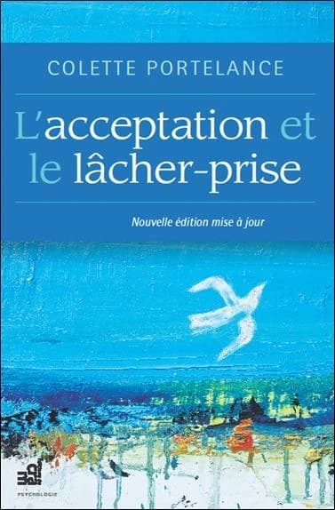 L'acceptation et le lâcher-prise (Nouvelle éd. mise à jour) Colette Portelance