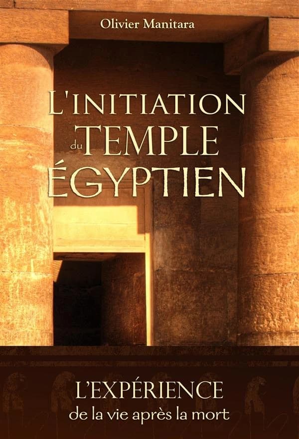 L'initiation du temple égyptien : l'expérience de la vie après la mort