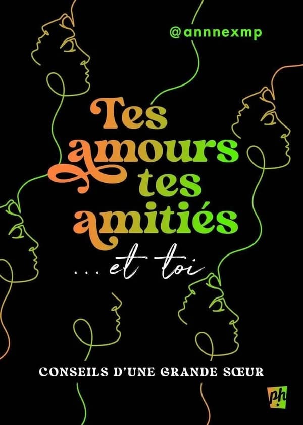 Tes amours, tes amitiés, et toi : conseils d'une grande soeur