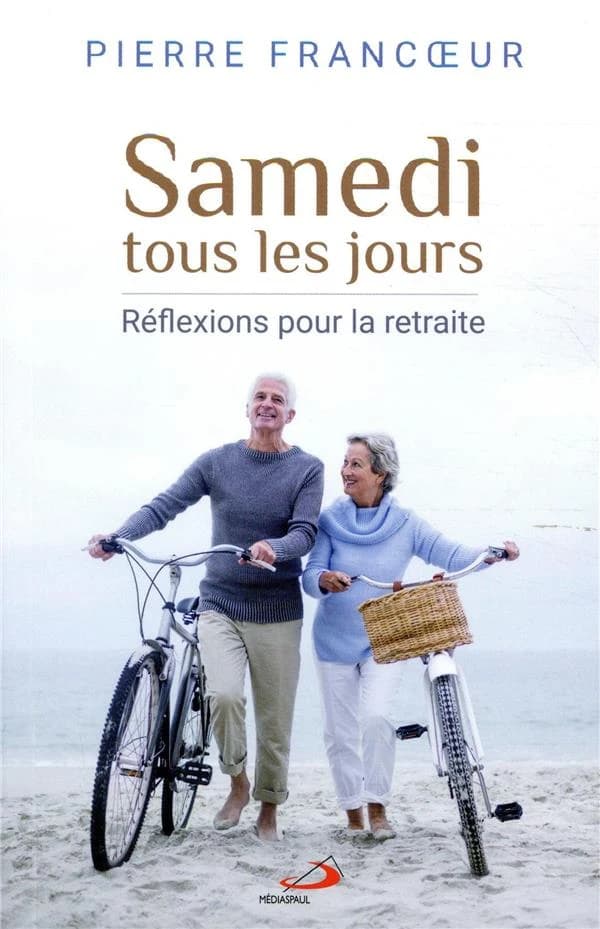 Samedi tous les jours : réflexions pour la retraite